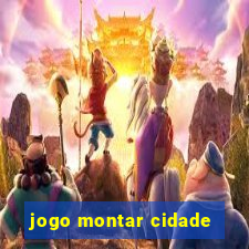 jogo montar cidade