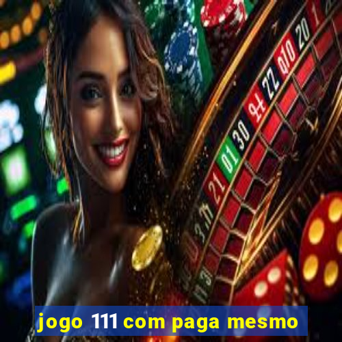 jogo 111 com paga mesmo