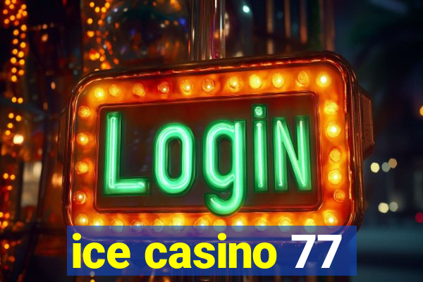 ice casino 77