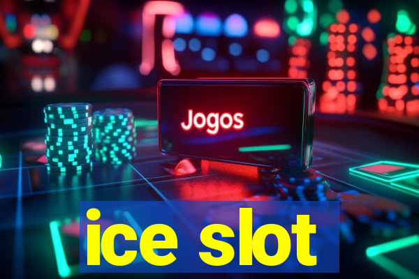 ice slot