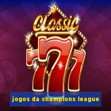 jogos da champions league