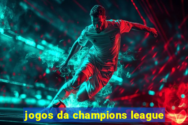 jogos da champions league