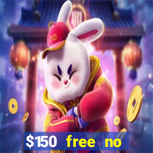 $150 free no deposit casino