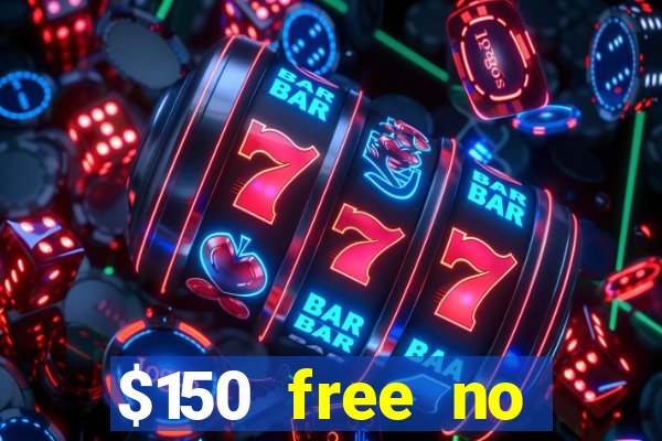 $150 free no deposit casino