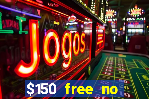 $150 free no deposit casino