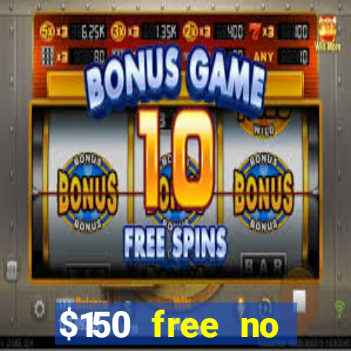 $150 free no deposit casino