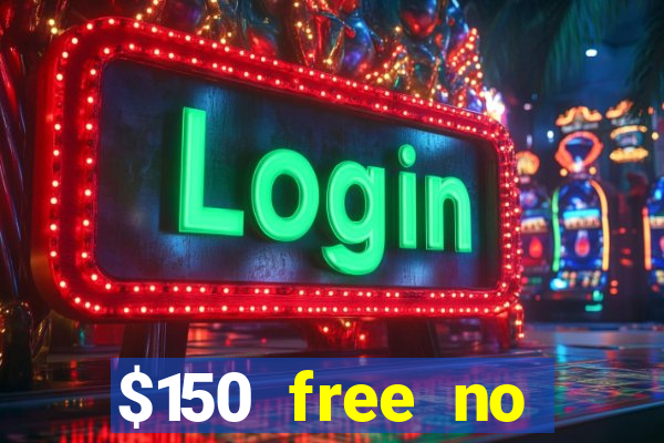 $150 free no deposit casino