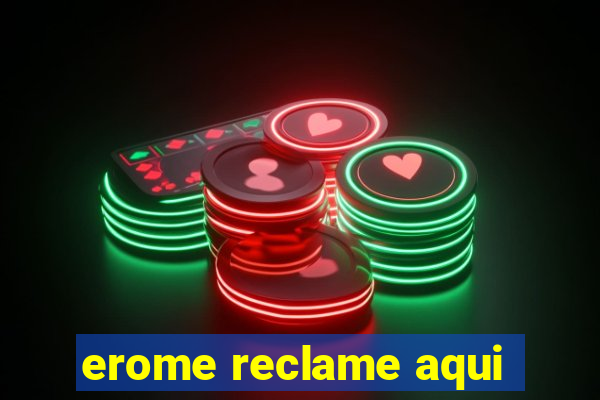 erome reclame aqui