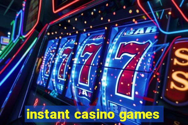 instant casino games