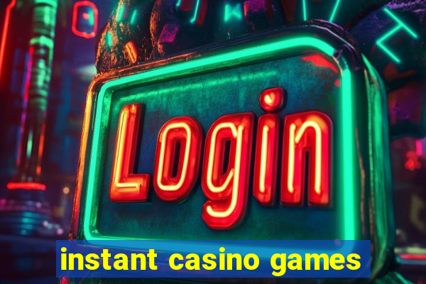 instant casino games