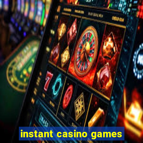 instant casino games