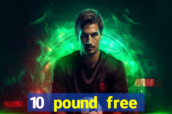 10 pound free casino no deposit