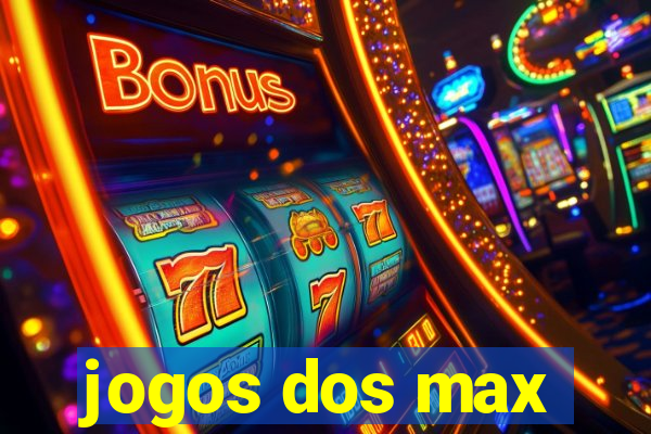 jogos dos max