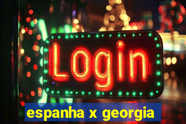 espanha x georgia