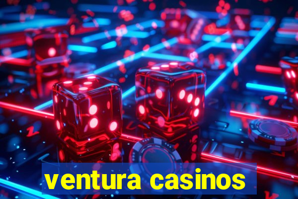 ventura casinos