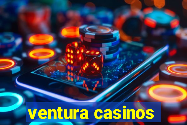 ventura casinos