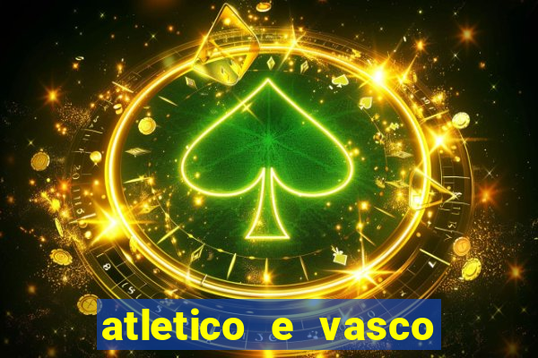 atletico e vasco onde assistir