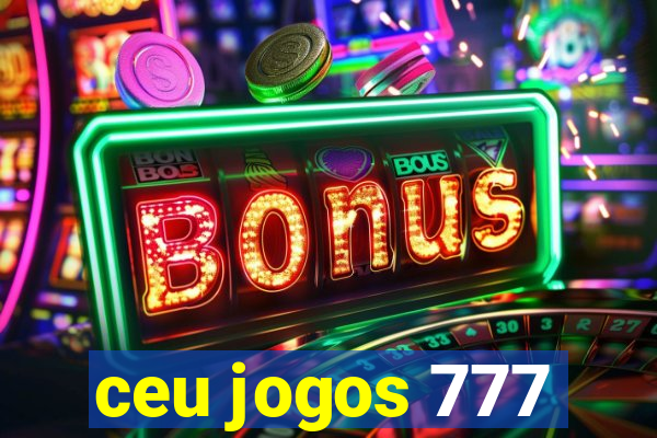 ceu jogos 777