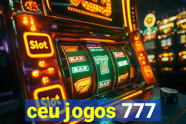 ceu jogos 777