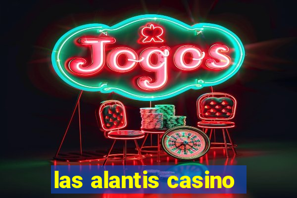 las alantis casino