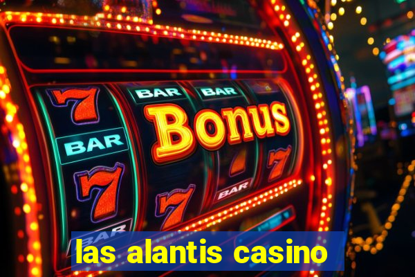 las alantis casino