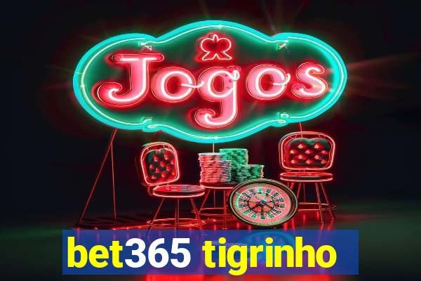 bet365 tigrinho