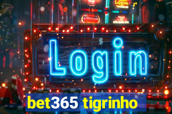 bet365 tigrinho