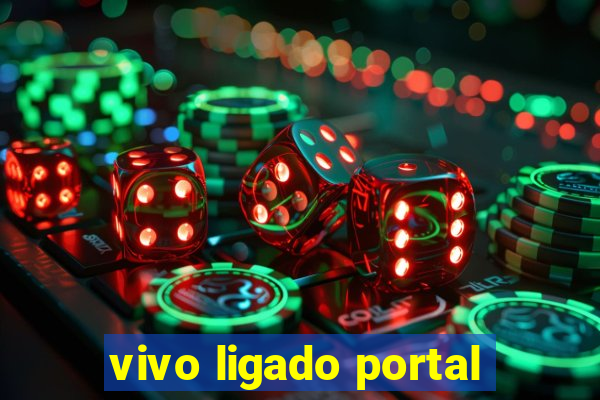 vivo ligado portal