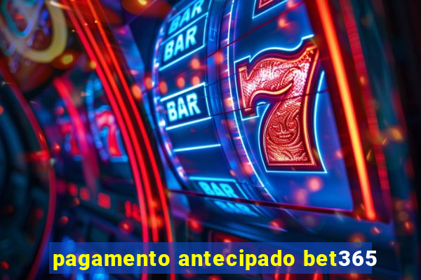 pagamento antecipado bet365