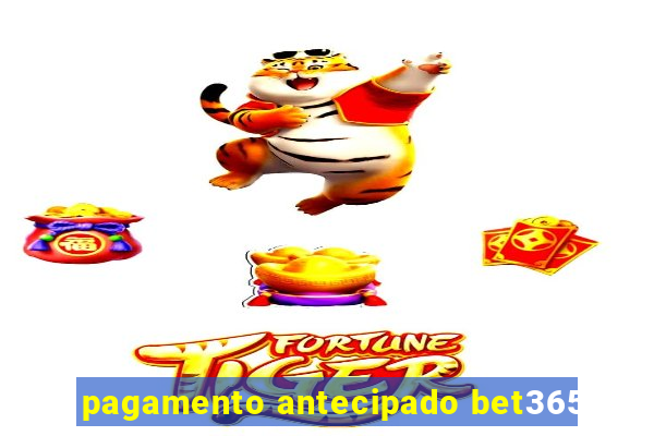 pagamento antecipado bet365