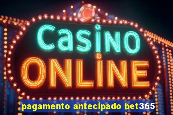 pagamento antecipado bet365