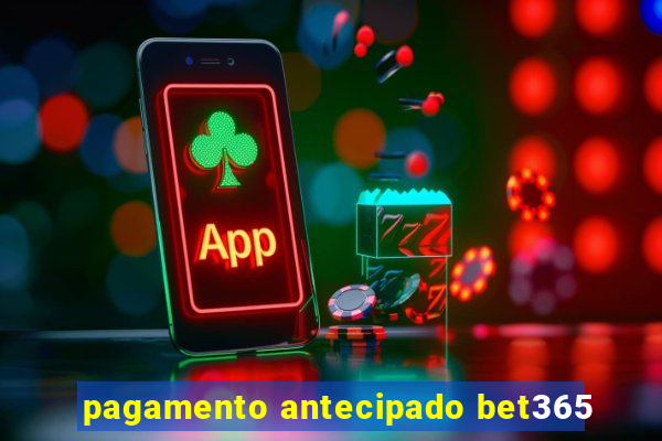 pagamento antecipado bet365