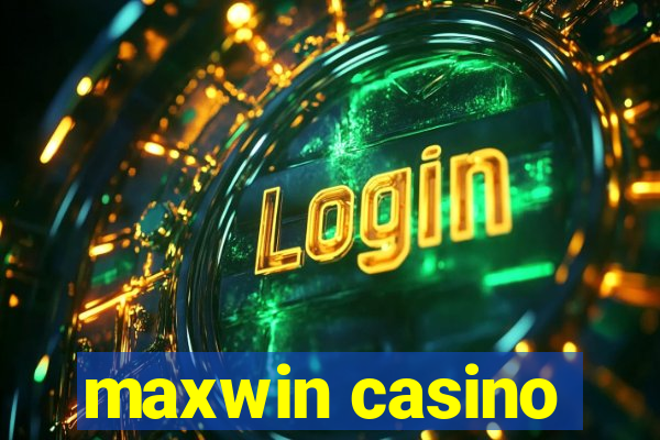 maxwin casino