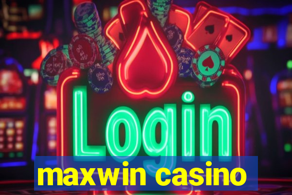 maxwin casino