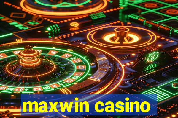 maxwin casino