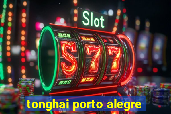 tonghai porto alegre