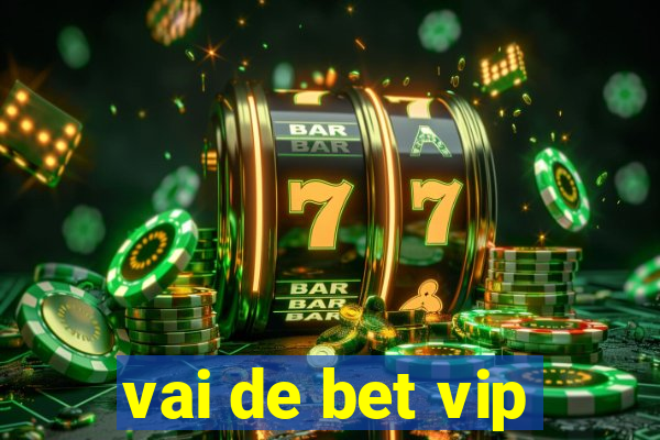 vai de bet vip