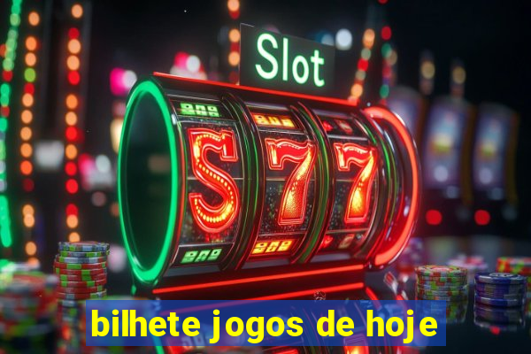 bilhete jogos de hoje