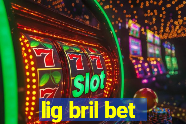 lig bril bet