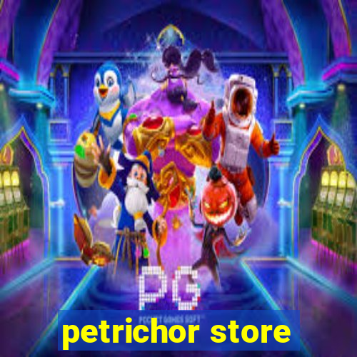 petrichor store