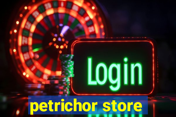 petrichor store