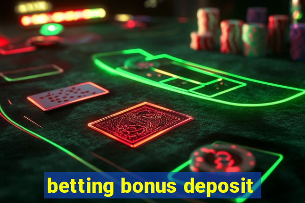 betting bonus deposit