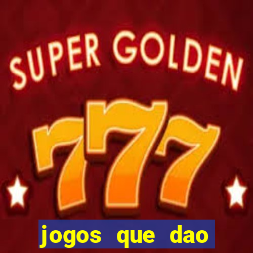 jogos que dao dinheiro rapido