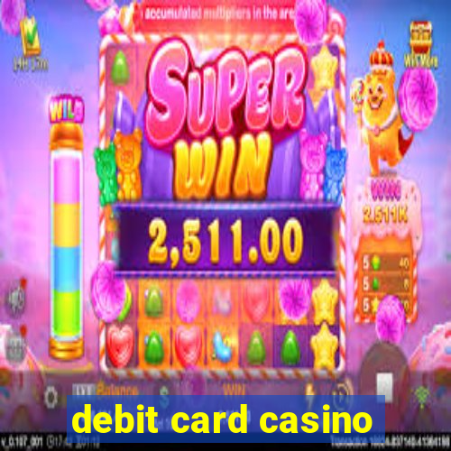 debit card casino