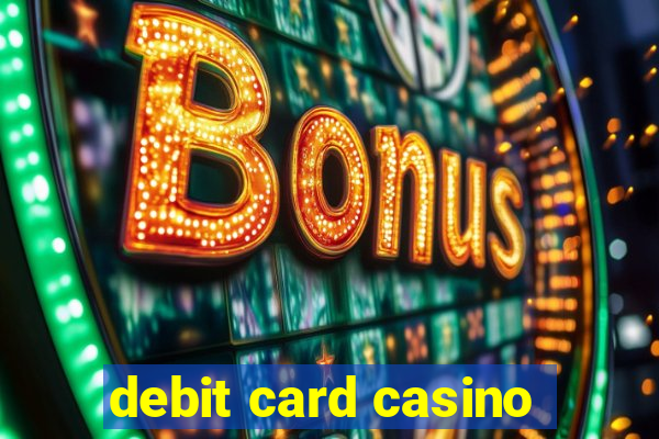 debit card casino