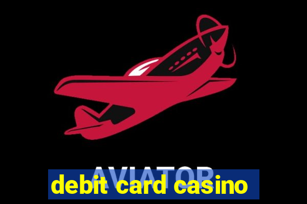 debit card casino