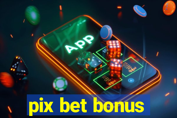 pix bet bonus