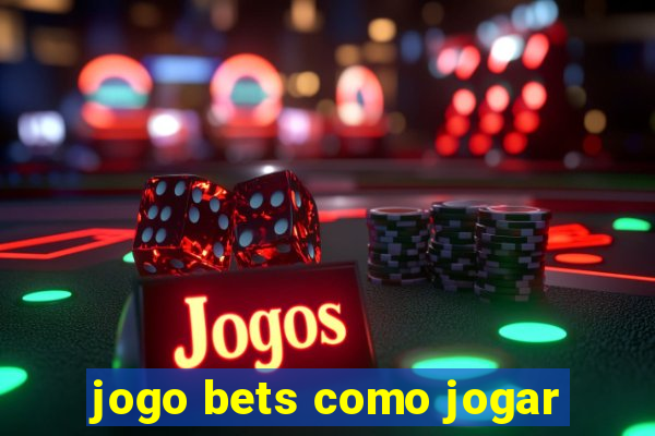 jogo bets como jogar