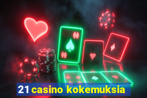 21 casino kokemuksia