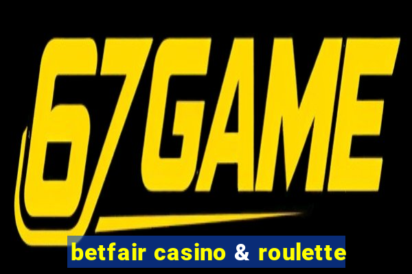 betfair casino & roulette